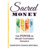 Sacred Money: The Power of Heart-Centered Finance