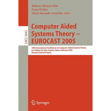 Computer Aided Systems Theory - Eurocast 2005: 10th International Conference on Computer Aided Systems Theory, Las Palmas de Gran Canaria, Spain, Febr