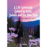 A Life Spiritually Guided by Faith, Daisies and Sky Blue Pink: A Personal Journey Through Childhood, Love, and Loss
