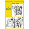 Prospecting and Developing a Small Mine