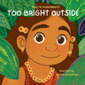 Too Bright Outside