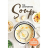 The Comforting Soup Cookbook: Delicious Collection of Soup Recipes