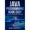 Java Programming Made Easy: Unlock Your Coding Potential from Scratch