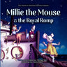 Millie the Mouse and the Royal Romp: Silly stories in ridiculous rhymes