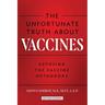 The Unfortunate Truth About Vaccines: Exposing the Vaccine Orthodoxy