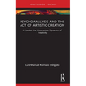 Psychoanalysis and the Act of Artistic Creation: A Look at the Unconscious Dynamics of Creativity