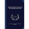 A Scotch Farmer's Success In The Canadian North-west