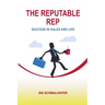 The Reputable Rep: Success in Sales and Life