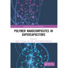 Polymer Nanocomposites in Supercapacitors