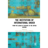 The Institution of International Order: From the League of Nations to the United Nations