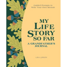 My Life Story So Far: A Grandfather's Journal: Guided Prompts to Write Your Own Memoir