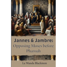 Jannes & Jambre: Opposing Moses Before Pharaoh