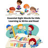Essential Sight Words for Kids Learning to Write and Read: Learn, Trace & Practice The Most Common High Frequency Words For Kids Ages 5-8.