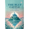 The Blue Castle A Novel