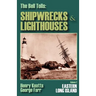 The Bell Tolls: Shipwrecks & Lighthouses: Eastern Long Island Volume 2
