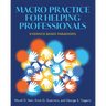 Macro Practice for Helping Professionals: Evidence-Based Paradigms