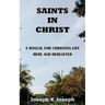 Saints in Christ A Manual for Christian Life here and hereafter