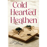 Cold Hearted Heathen