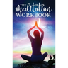 The Meditation Workbook: 160+ Meditation Techniques to Reduce Stress and Expand Your Mind