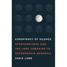 Conspiracy of Silence: Sportswriters and the Long Campaign to Desegregate Baseball