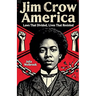 Jim Crow America Laws That Divided, Lives That Resisted