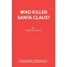 Who Killed Santa Claus?: A Play