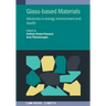 Glass-based Materials: Advances in energy, environment and health