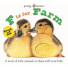 F Is for Farm (ABC Touch & Feel): A Book of Baby Animals to Share with Your Baby