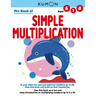 Kumon My Book of Simple Multiplication: Revised Ed