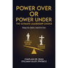 Power Over or Power Under: The Ultimate Leadership Choice