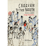 Caravan to the North: Misael's Long Walk