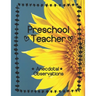 Preschool Teacher: Anecdotal Observations: Write over 450 anecdotes in one book (sunflower cover)