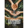 Everybody Needs Somebody
