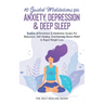 10 Guided Meditations For Anxiety, Depression & Deep Sleep: Positive Affirmations & Meditation Scripts For Relaxation, Self-Healing, Overthinking, Str