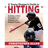 A Young Slugger's Guide to Hitting: Building a Solid Foundation for Baseball and Softball Players