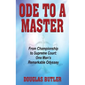 Ode to a Master: From Championship to Supreme Court: One Man's Remarkable Odyssey