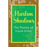 Harlem Shadows The Poems of Claude McKay