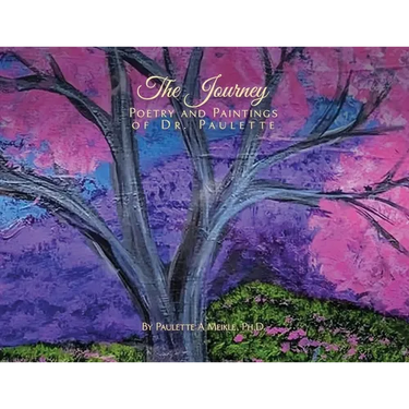The Journey: Poetry and Paintings of Dr. Paulette