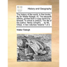 The history of the world, in five books. By Sir Walter Ralegh, Kt. The eleventh edition, printed from a copy revis'd by himself. To which is prefix'd,