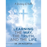 Learning the Way, the Truth, and the Life: A Journey of Faith
