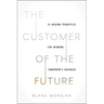 The Customer of the Future: 10 Guiding Principles for Winning Tomorrow's Business