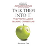 Talk Them Into It: The Truth about Making Christians