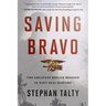 Saving Bravo: The Greatest Rescue Mission in Navy SEAL History