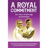 A Royal Commitment: Ten Years of Marriage and Activism