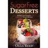 Sugar Free Desserts: Healthy and Delicious Sugar Free Dessert Recipes