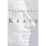 Posthumous Keats: A Personal Biography