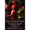 The Good Life: How to Create a Sustainable and Fulfilling Lifestyle