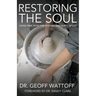 Restoring the Soul: Living Free from the Wounds and Hurts of Life