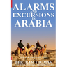 Alarms and Excursions in Arabia: The Life and Works of Bertram Thomas in Early 20th Century Iraq and Oman.