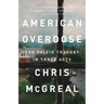 American Overdose: The Opioid Tragedy in Three Acts
